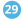 29