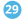 29